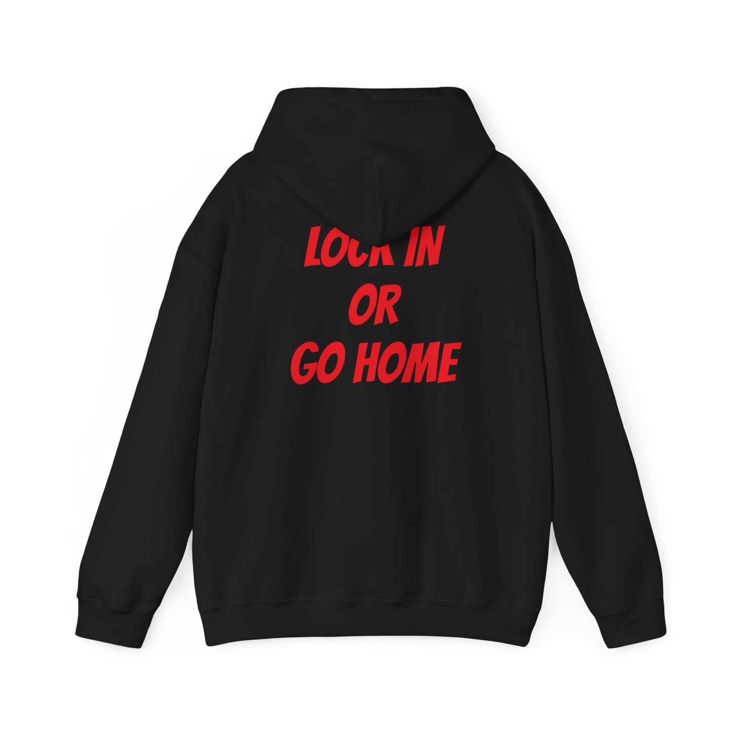 Unisex "LOCK IN OR GO HOME ™ Hooded Sweatshirt